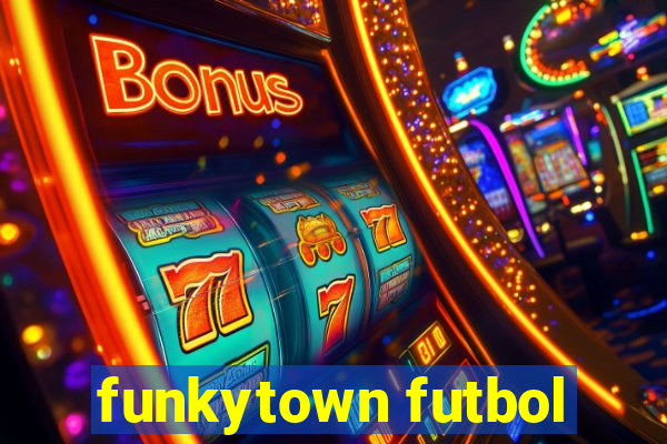 funkytown futbol